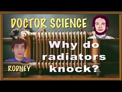 256 DOCTOR SCIENCE Why do radiators knock?