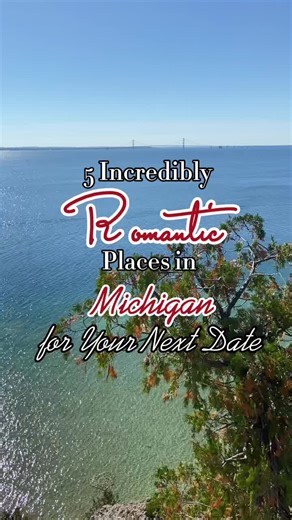 Michigan Date Ideas: Explore Romantic Places in Michigan!