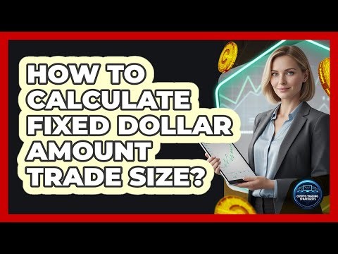 How To Calculate Fixed Dollar Amount Trade Size?