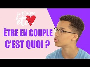 A partir de quand est-on en couple ? - Les ados dans le miroir - Je t'aime etc