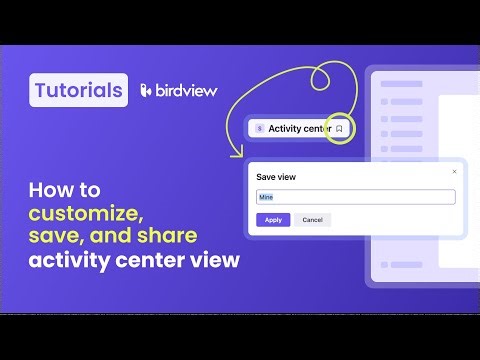How to Customize, Save, and Share Activity Center Views | Birdview tutorial