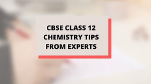 Expert tips to score 95+ marks in CBSE Class 12 Term 2 Chemistry Board exam 2022