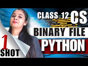 BINARY FILE - PYTHON One Shot 🔥 | Complete Class 12 Computer Science Syllabus in 1 Day