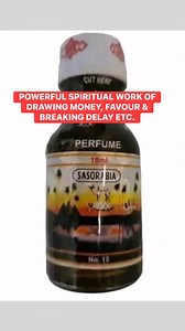POWERFUL SPIRITUAL WORK OF DRAWING MONEY, FAVOUR & BREAKING DELAY ETC. Just do this work and see how money will falling on you like rain. You need love, favour, from people just do this. GET * Sasorabia oil perfume * Bin El Sudan oil perfume * Any body or facial cream of your choice that you use. Please if you don't need money don't do this or fast sales in your business, or if you don't need people to give you good money or ask for your hands in marriage don't do this. *Just mix the two oil per