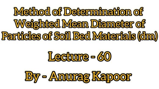 Method of Determination of Weighted Mean Diameter of Particles (dm) | Silt Factor | Scour Depth | Anurag Kapoor