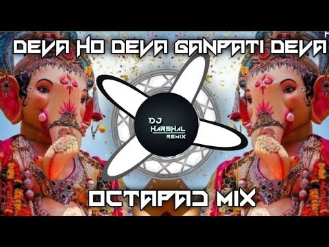 Deva Ho Deva Ganpati Deva ( Octapad Mix ) देवा हो देवा गणपति देवा | It's Harshal Mix | #ganesh #dj