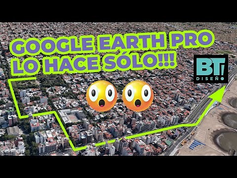 Recorridos 3D AUTOMÁTICOS y GRATIS!!! con Google Earth Pro
