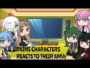 Anime Characters Reacts To Their Amvs || Gacha life || Original Characters || Read Desc. PLEASE