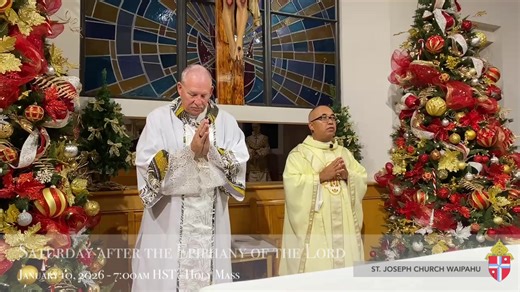 SATURDAY AFTER EPIPHANY January 10, 2026 - 7:00am HST - Holy Mass Fr. Valentine Sun Tun, M.S. | St. Joseph Church Waipahu