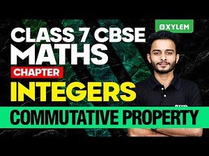 Class 7 CBSE Maths - Chapter: Integers - Commutative Property | Xylem Class 7 CBSE