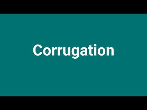 'Corrugation' Meaning and Pronunciation
