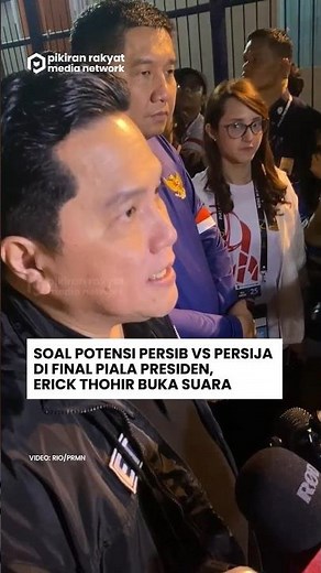 Soal Potensi Persib vs Persija di Final Piala Presiden, Erick Thohir Buka Suara