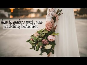 How to Make Your Own Wedding Bouquet with Fake Flowers