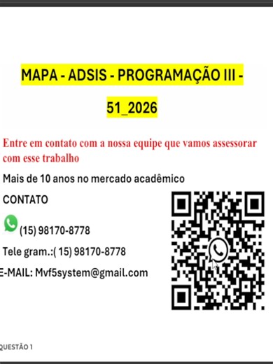 MAPA - ADSIS - PROGRAMAÇÃO III - 51_2026 Caro estudante! Temos por certo que os desafios sempre contribuem na aquisição de conhecimentos e competências desejadas. Sendo assim, faz-se necessário relacionar o que se aprende com situações reais que podem ser encontradas no cotidiano. Nesta atividade, você é convidado a realizar uma atividade para verificar como a disciplina em questão pode contribuir na sua experiência e formação profissional. Por este motivo, nesta atividade MAPA, você é instigado