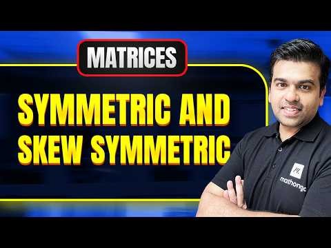 Symmetric and Skew Symmetric Matrices | Matrices | JEE 2027 | MathonGo