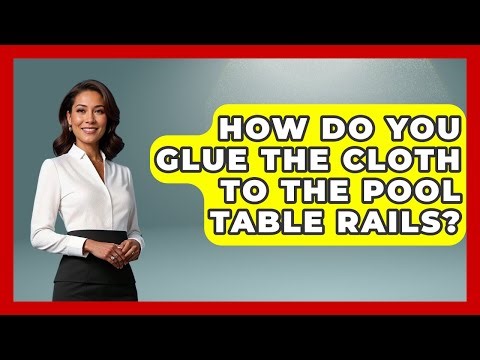 How Do You Glue The Cloth To The Pool Table Rails? - Billiards Hustlers