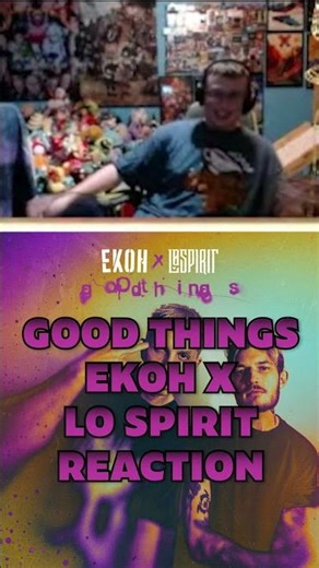 GOOD THINGS Ekoh x Lo Spirit REACTION