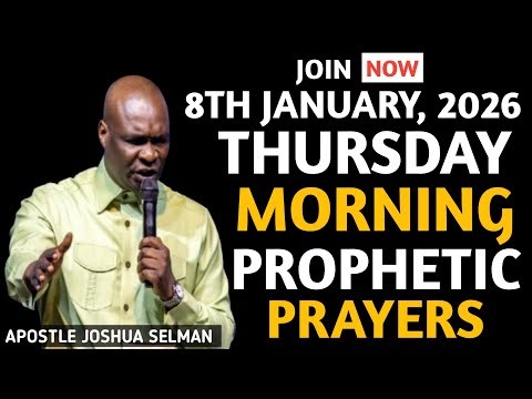[8TH JANUARY, 2026] EARLY MORNING POWERFUL PROPHETIC MORNING PRAYER BY APOSTLE JOSHUA SELMAN
