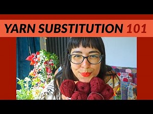 YARN SUBSTITUTION 101: how to choose yarns for your personal style & any budget!