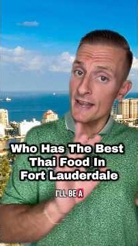Who Really Has The Best Thai Food In Fort Lauderdale