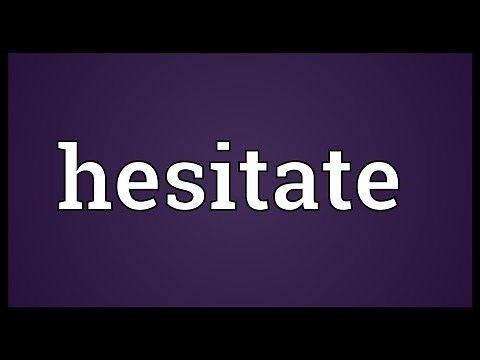 Hesitate Meaning