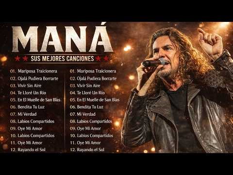 Grandes Éxitos de Maná - Sus Mejores Canciones de Todos los Tiempos - 2026 Playlist #mana