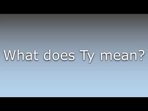 What does Ty mean?
