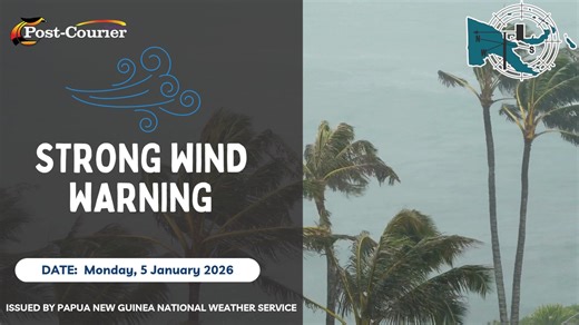STRONG WIND WARNING, ISSUED BY PAPUA NEW GUINEA NATIONAL WEATHER SERVICE VALID AT 11:00 AM Monday, 5 January 2026 | Post Courier