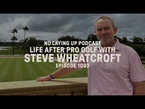 Life after Pro Golf with Steve Wheatcroft | NLU Pod, Ep 1093