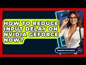 How To Reduce Input Delay On Nvidia GeForce Now? - Emerging Tech Insider