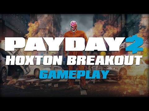 Payday 2: Hoxton Breakout - Gameplay (Day 1)