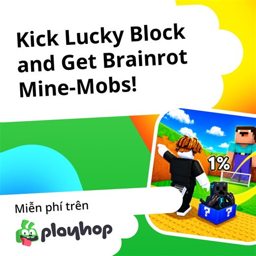 Kick Lucky Block and Get Brainrot Mine-Mobs!: Chơi trực tuyến miễn phí trên Playhop