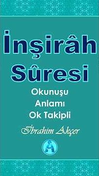 İNŞİRAH SURESİ OKUNUŞU ANLAMI TAKİPLİ-İBRAHİM AKÇER
