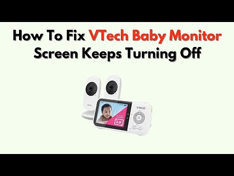 How to Fix VTech Baby Monitor Screen Keeps Turning Off – VOX Mode, Power Settings, Display Timeout