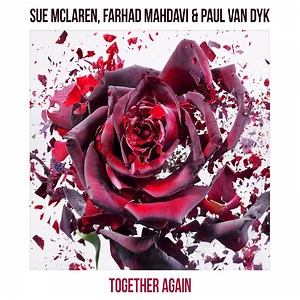Together Again - Sue McLaren, Farhad Mahdavi & Paul van Dyk: Song Lyrics, Music Videos & Concerts
