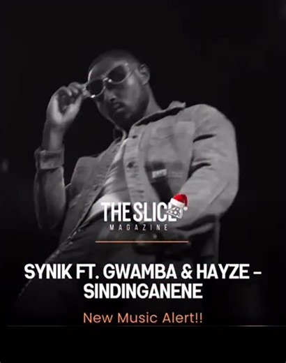 The Slice on Instagram: "SYNIK has dropped the visuals for “Sindinganene” featuring Gwamba & Hayze Engolah. 🎥"