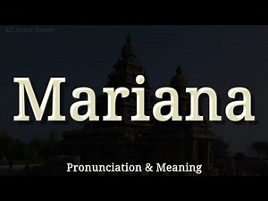 Mariana - Pronunciation and Meaning