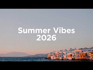 Summer Vibes 2026 🌴 Summer Chill Mix