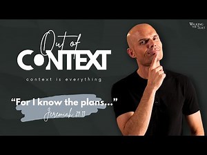 For I Know The Plans (Jeremiah 29:11) | Out of Context PT 2 | EP186