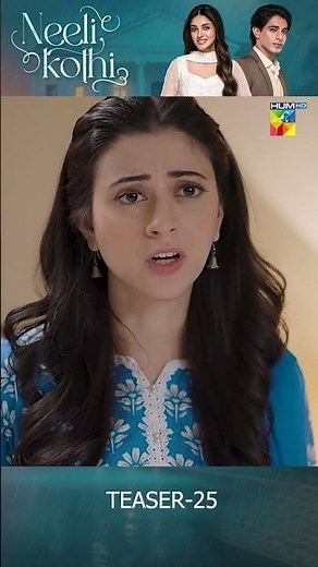 Neeli Kothi - Episode 25 Teaser - [ Anmol Baloch & Talha Chahour ] - HUM TV