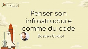 Penser son infrastructure comme du code, par Bastien Cadiot