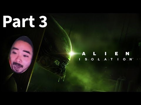 Alien Isolation (Stream Playthrough part 3)