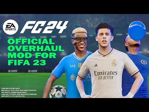 THE EA FC 24 OVERHAUL MOD FOR FIFA23 [800 NEW PLAYER FACES, BOOTS, KITS, NEW MENUS & MANAGER FACES]