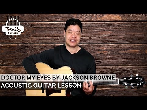 Doctor My Eyes by Jackson Browne – Acoustic Guitar Lesson Preview from Totally Guitars