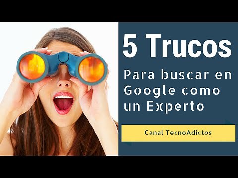 5 Trucos para Buscar en Google como Experto - Canal TecnoAdictos