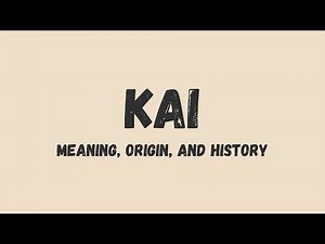 What is the meaning of the name Kai , its origin, and history
