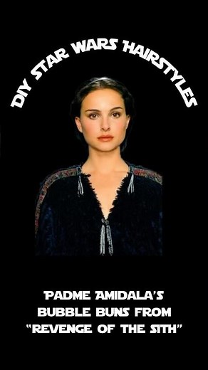 DIY Star Wars Hairstyles - Padme Amidala’s Bubble Buns from “Revenge of the Sith”