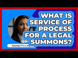 What Is Service Of Process For A Legal Summons? - CountyOffice.org