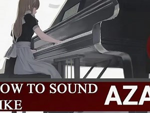 【搬运】HOW to sound like AZALI | Composition Tutorial