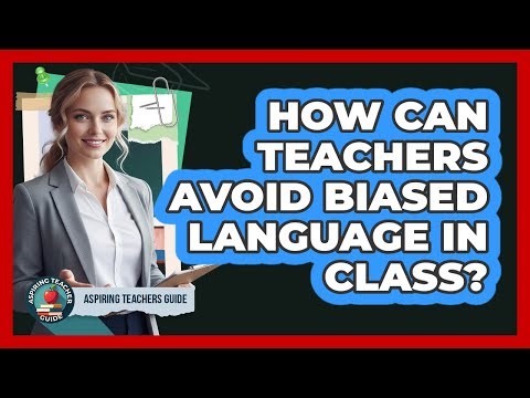 How can teachers avoid biased language in class?
